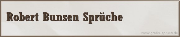 Bunsen Sprüche