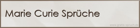 Curie Sprüche