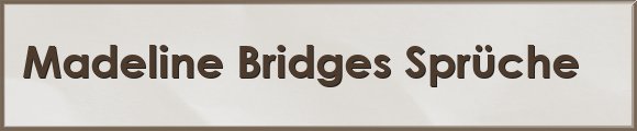 Bridges Sprüche