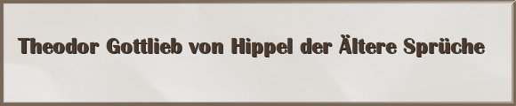 Hippel der Ältere Sprüche