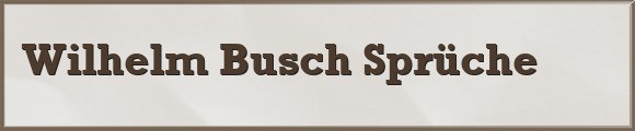 Busch Sprüche