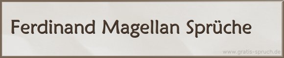 Magellan Sprüche