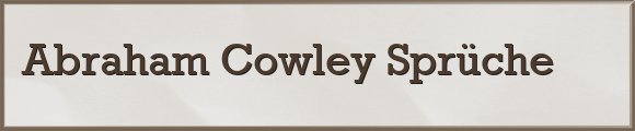 Cowley Sprüche