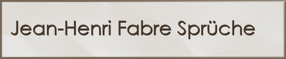 Fabre Sprüche