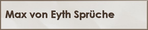 Eyth Sprüche