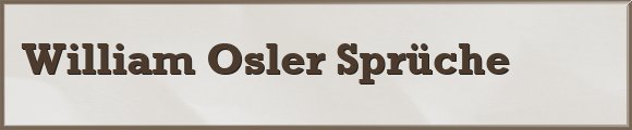 Osler Sprüche