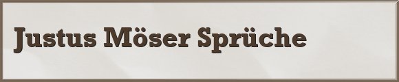 Möser Sprüche