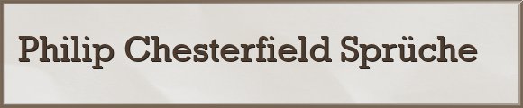 Chesterfield Sprüche