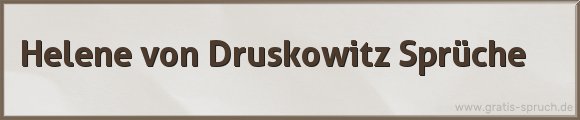 Druskowitz Sprüche