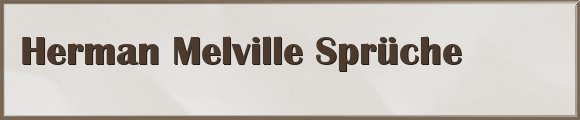 Melville Sprüche