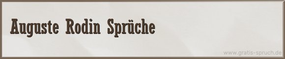 Rodin Sprüche