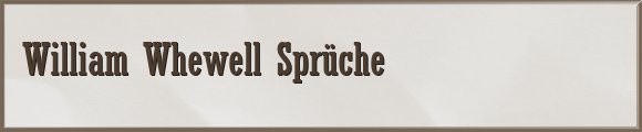 Whewell Sprüche