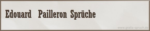 Pailleron Sprüche