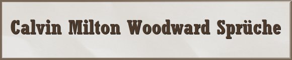 Woodward Sprüche