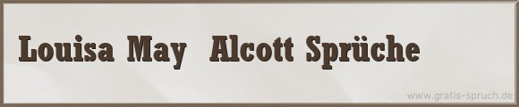 Alcott Sprüche