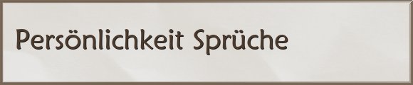 Persönlichkeit Sprüche