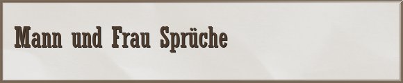 Mann und Frau Sprüche