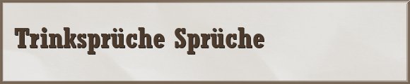 Trinksprüche Sprüche