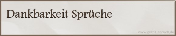 Dankbarkeit Sprüche