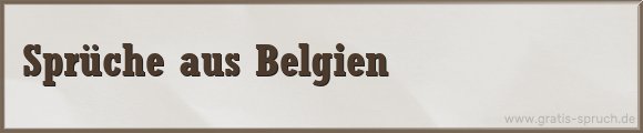 aus Belgien Sprüche