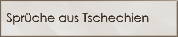 aus Tschechien Sprüche