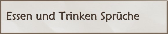 Essen und Trinken Sprüche