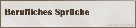 Berufliches Sprüche