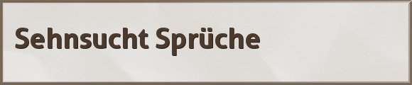 Sehnsucht Sprüche