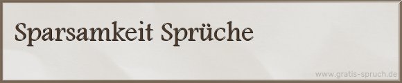 Sparsamkeit Sprüche