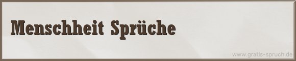 Menschheit Sprüche