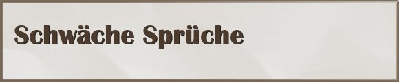 Schwäche Sprüche