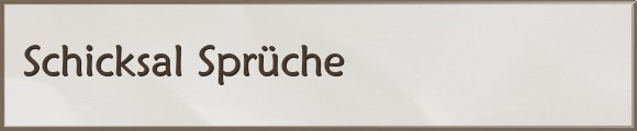 Schicksal Sprüche