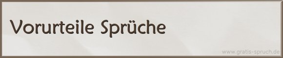 Vorurteile Sprüche