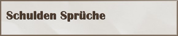 Schulden Sprüche