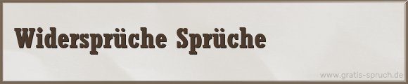 Widersprüche Sprüche