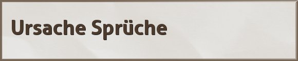 Ursache Sprüche