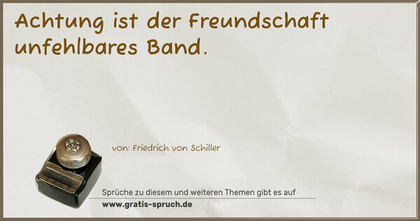 Spruch Visualisierung: Achtung ist der Freundschaft unfehlbares Band.