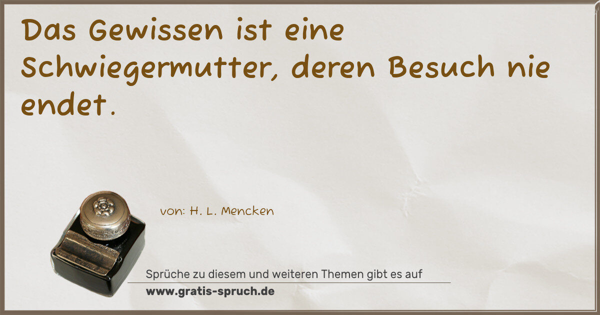 Spruchbild: Das Gewissen ist eine Schwiegermutter, deren Besuch nie endet.