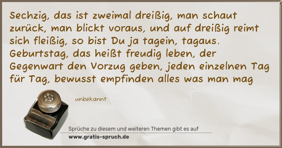 Spruchbild: Sechzig, das ist zweimal dreißig, man schaut zurück, man blickt voraus, und auf dreißig re …