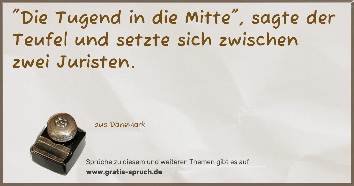 Spruchbild: "Die Tugend in die Mitte", sagte der Teufel und setzte sich zwischen zwei Juristen.