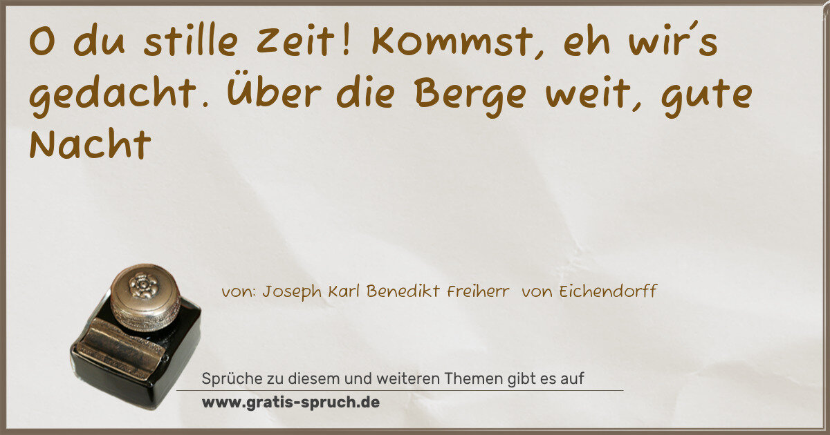 Spruchbild: O du stille Zeit! Kommst, eh wir's gedacht. Über die Berge weit, gute Nacht
