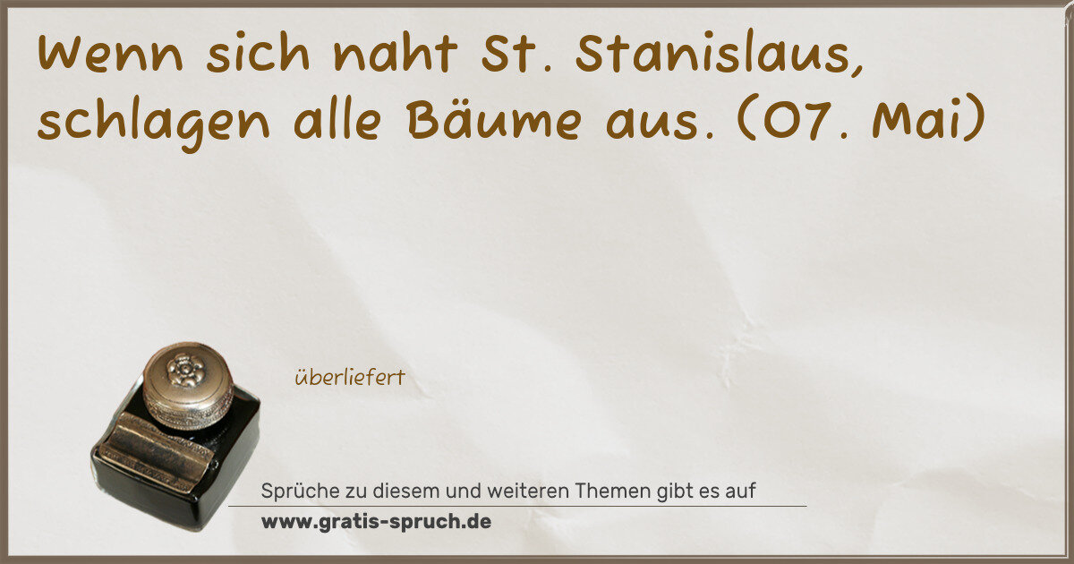 Spruchbild: Wenn sich naht St. Stanislaus, schlagen alle Bäume aus. (07. Mai)