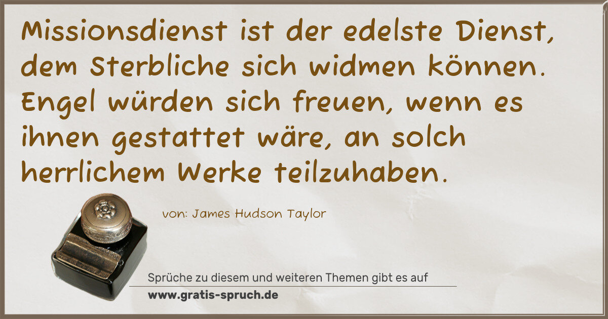 Spruchbild: Missionsdienst ist der edelste Dienst, dem Sterbliche sich widmen können. Engel würden sic …