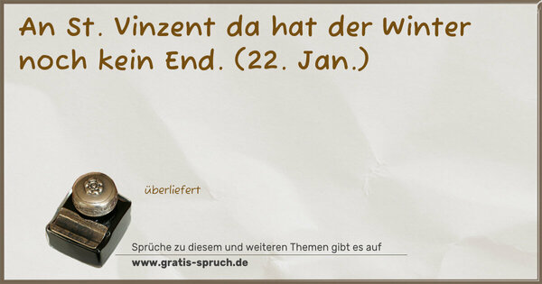 Spruch Visualisierung: An St. Vinzent
da hat der Winter noch kein End.
(22. Jan.)