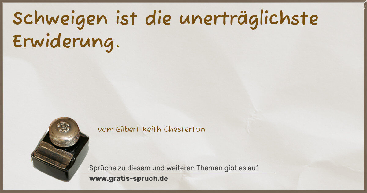 Spruchbild: Schweigen ist die unerträglichste Erwiderung.