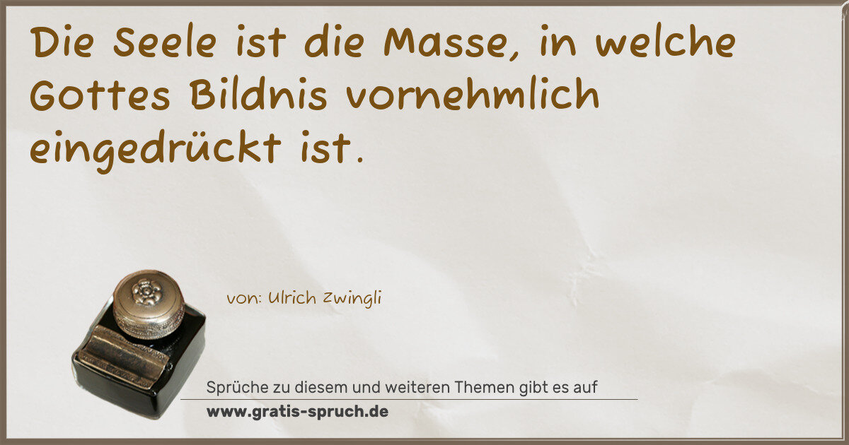 Spruchbild: Die Seele ist die Masse, in welche Gottes Bildnis vornehmlich eingedrückt ist.