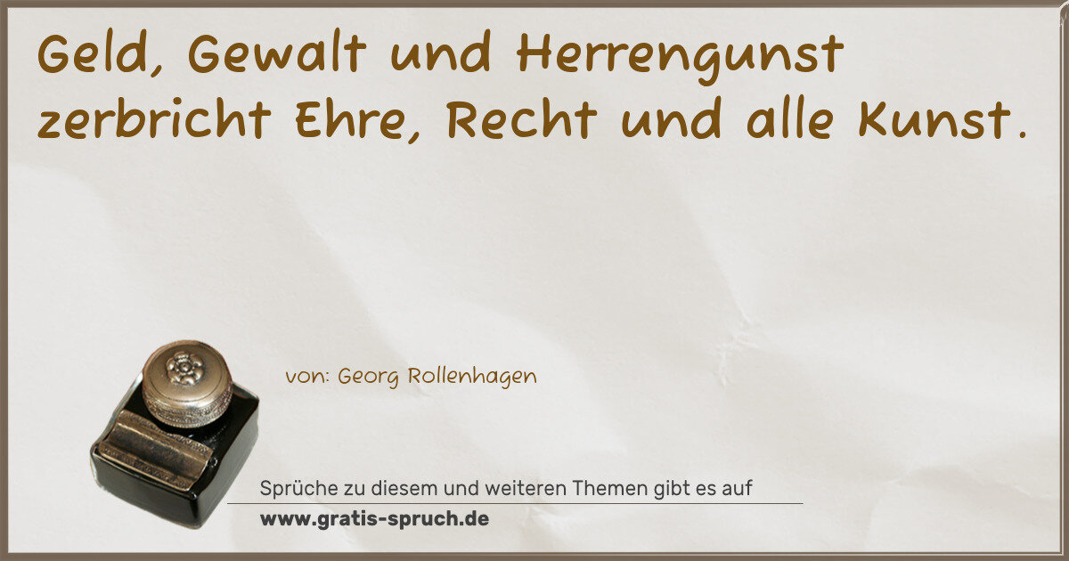 Spruchbild: Geld, Gewalt und Herrengunst zerbricht Ehre, Recht und alle Kunst.