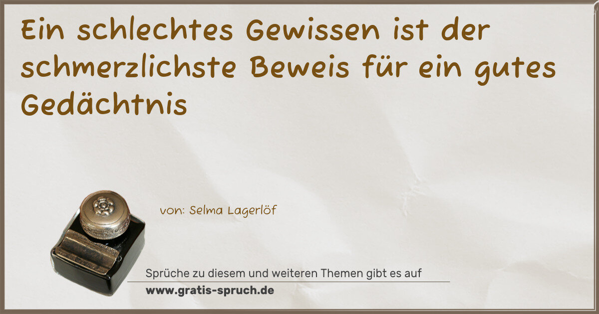 Spruchbild: Ein schlechtes Gewissen ist der schmerzlichste Beweis für ein gutes Gedächtnis