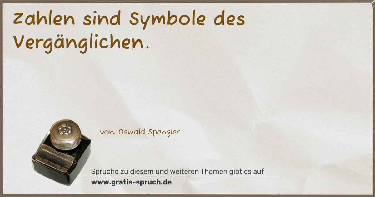 Spruchbild: Zahlen sind Symbole des Vergänglichen.