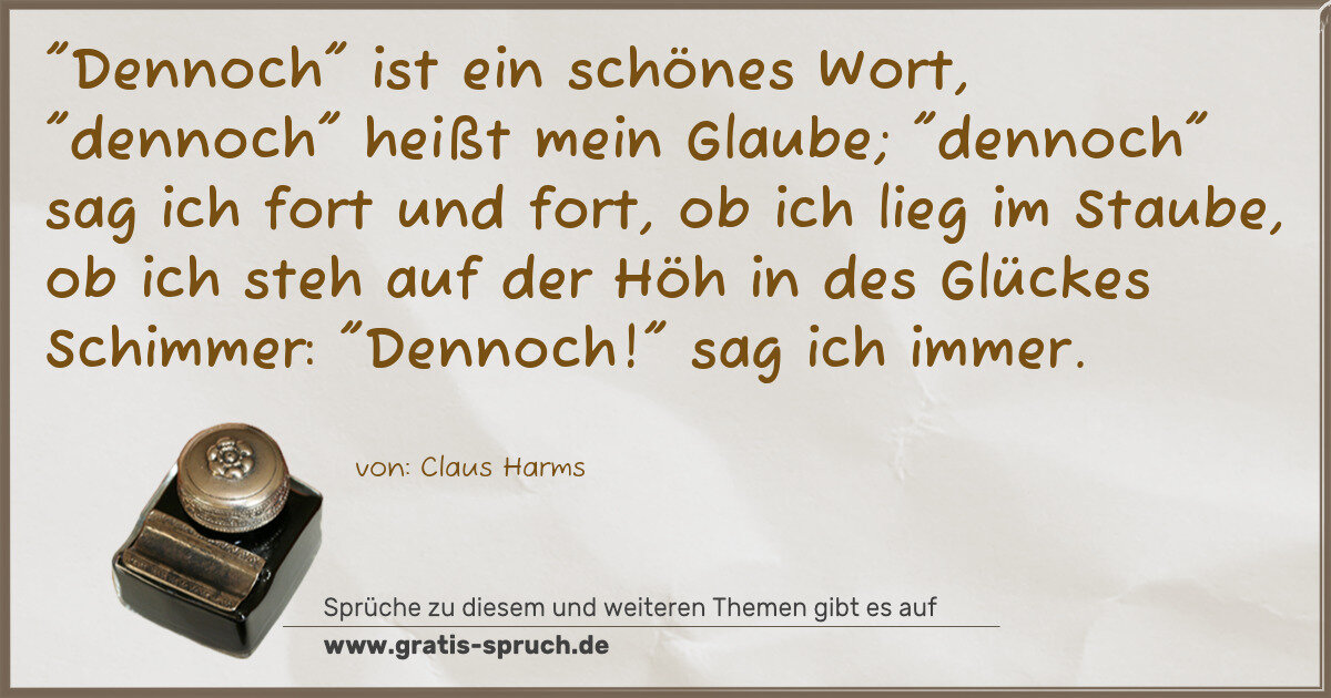 Spruchbild: "Dennoch" ist ein schönes Wort, "dennoch" heißt mein Glaube; "dennoch" sag ich fort und fo …